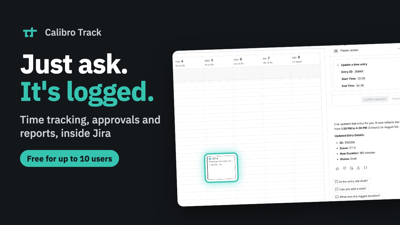 Just ask. It's logged. — the Calibro Track agent in Rovo has changed a time entry to 1:30 to 4:30 PM, and the three-hour block sits on the Jira timesheet's calendar.